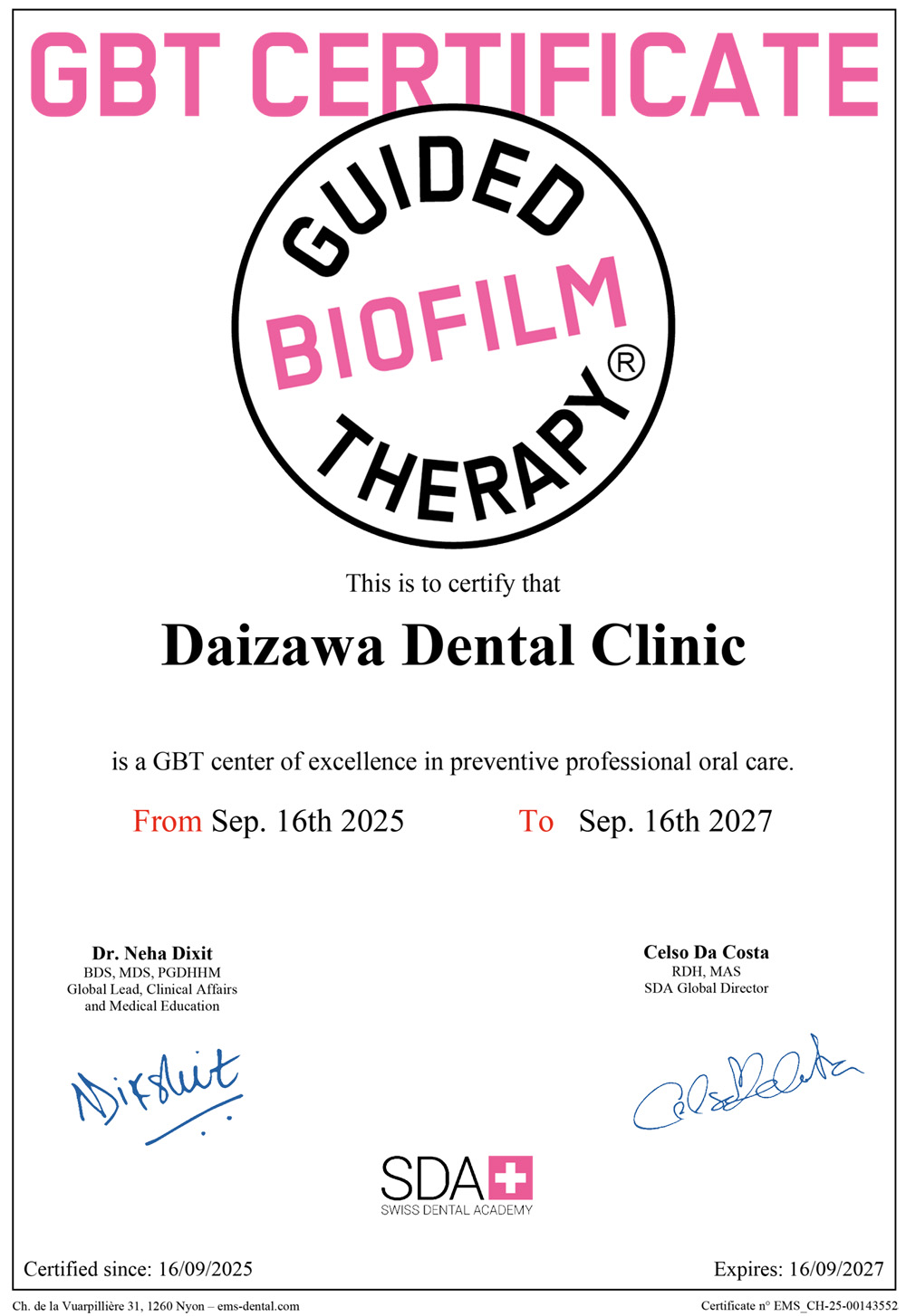 GBT®（Guided Biofilm Therapy）認定 This is to certify that
								is a GBT center of excellence in preventive professional oral care.
								From Sep. 16th 2025 　 　To Sep. 16th 2027
								Daizawa Dental Clinic